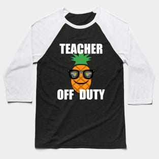 Teacher Off Duty, with White Lettering Baseball T-Shirt